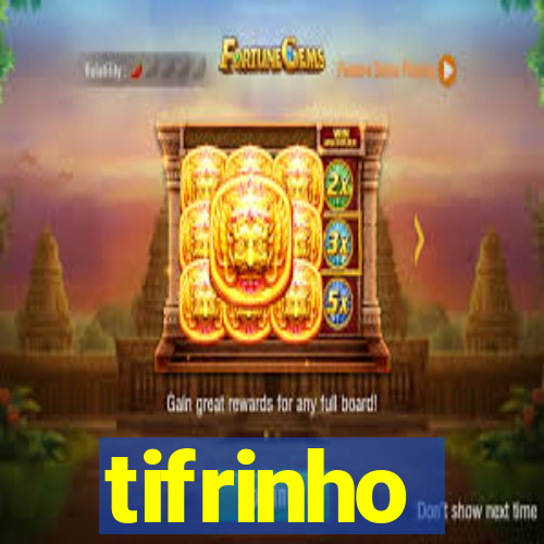 tifrinho