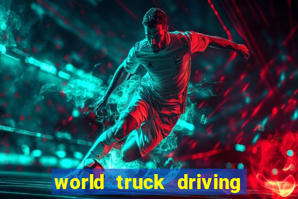 world truck driving simulator dinheiro infinito tudo desbloqueado