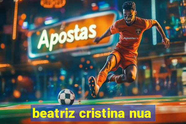 beatriz cristina nua