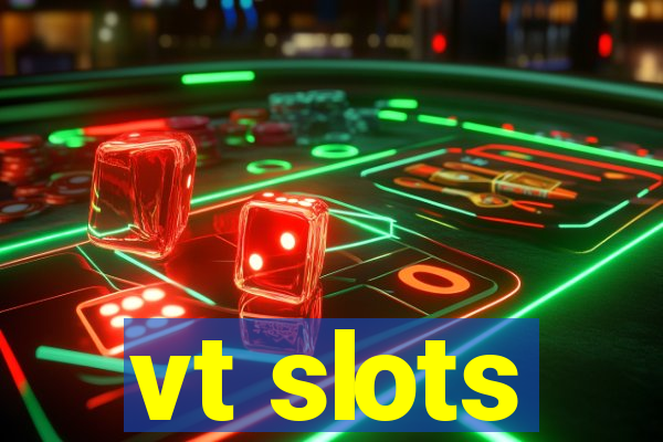 vt slots