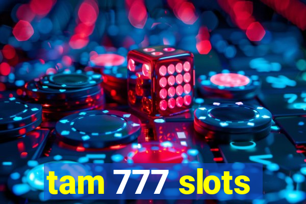 tam 777 slots