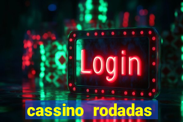 cassino rodadas grátis no cadastro