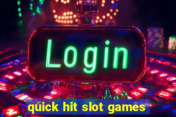 quick hit slot games