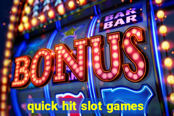 quick hit slot games