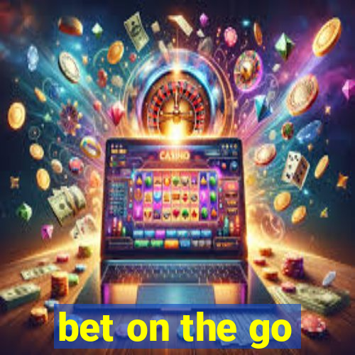 bet on the go