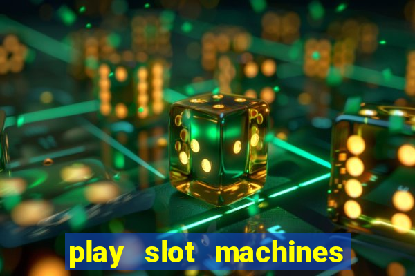 play slot machines online for real money