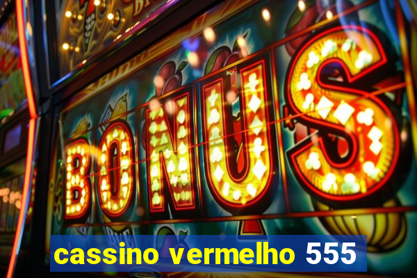 cassino vermelho 555