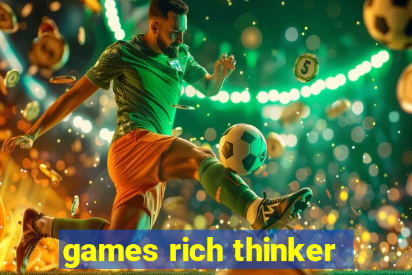 games rich thinker