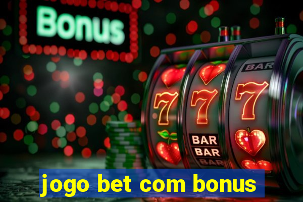 jogo bet com bonus