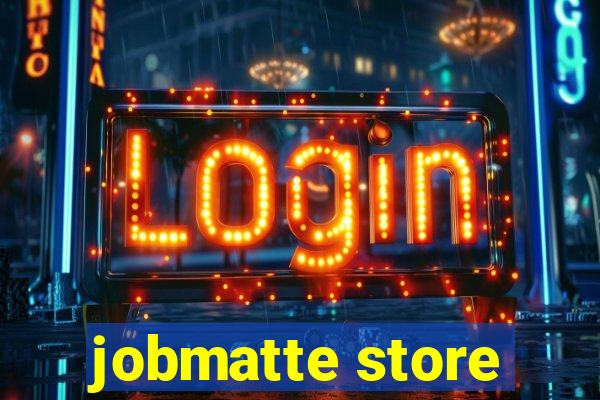 jobmatte store