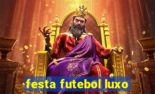 festa futebol luxo