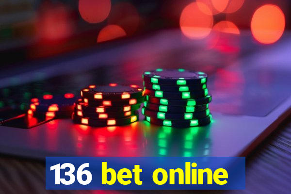 136 bet online