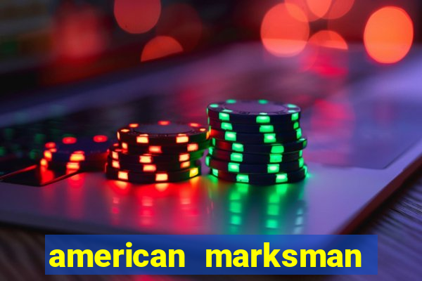 american marksman apk dinheiro infinito