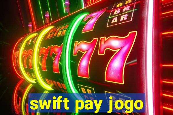 swift pay jogo