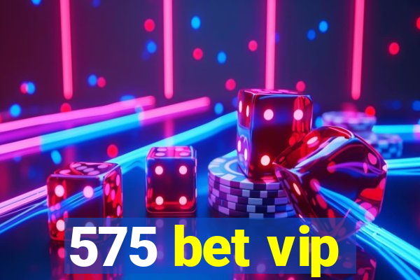 575 bet vip