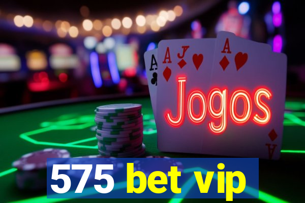 575 bet vip