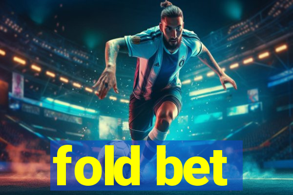 fold bet