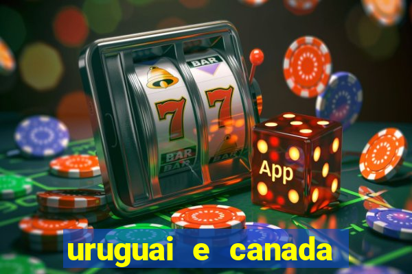 uruguai e canada onde assistir