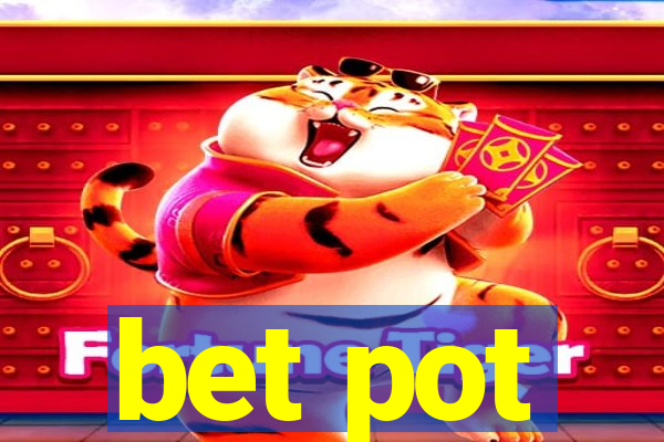 bet pot