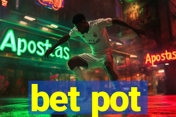 bet pot