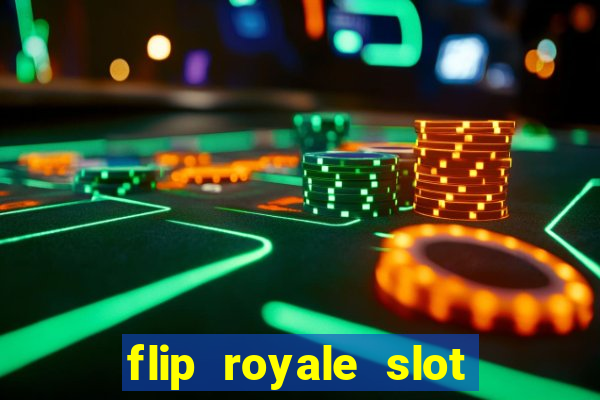 flip royale slot free play