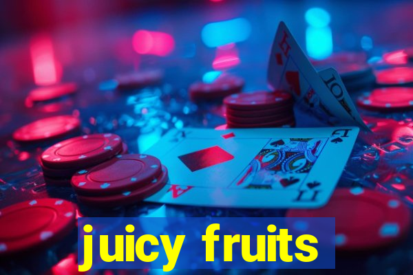 juicy fruits