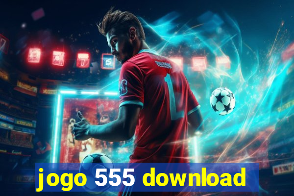 jogo 555 download