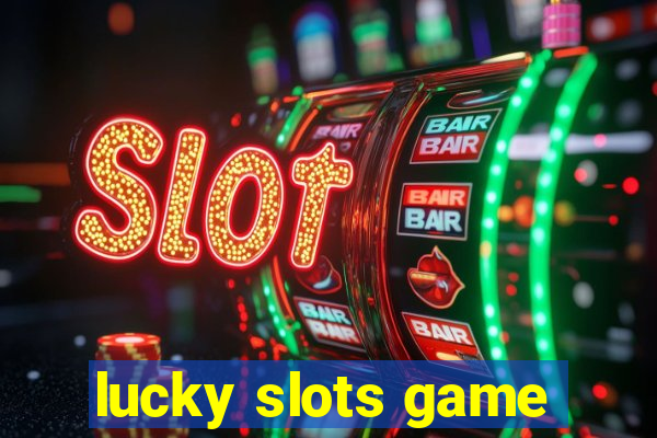 lucky slots game