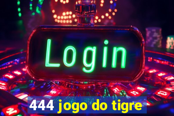 444 jogo do tigre