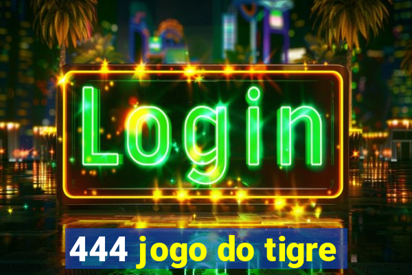 444 jogo do tigre