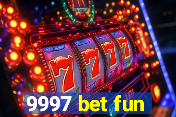 9997 bet fun