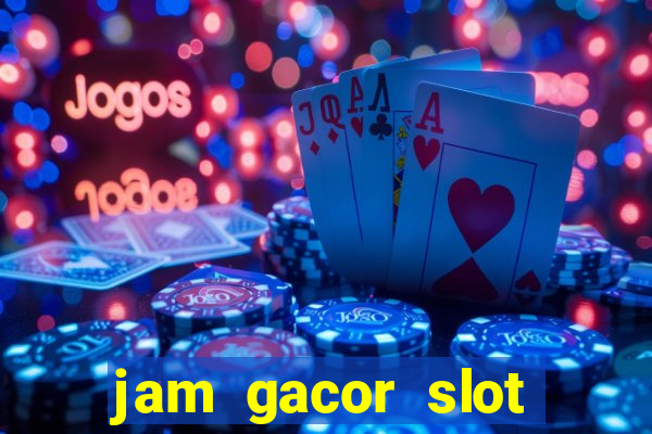 jam gacor slot hari ini