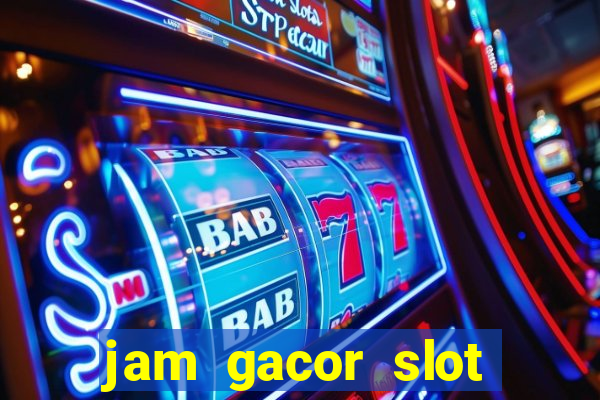 jam gacor slot hari ini