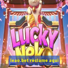 leao.bet reclame aqui