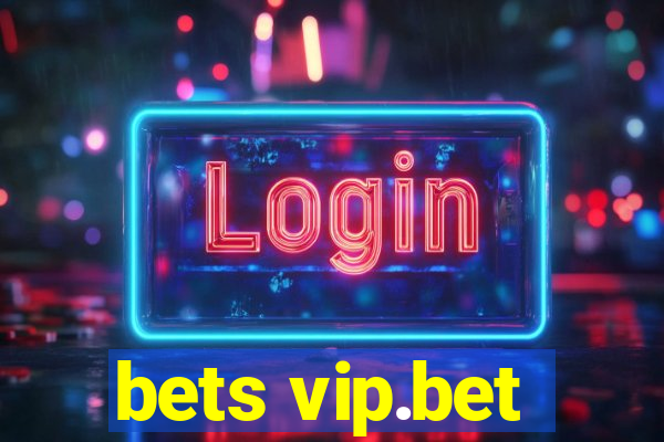 bets vip.bet