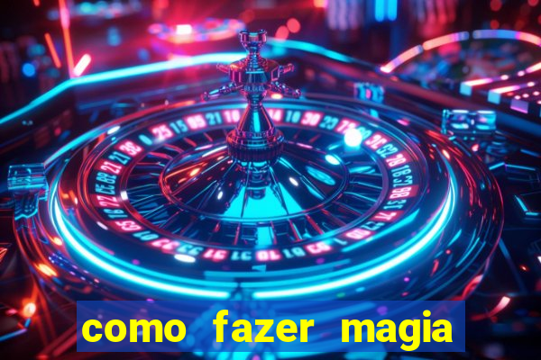 como fazer magia de fogo na vida real