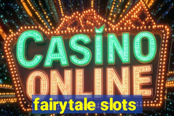 fairytale slots