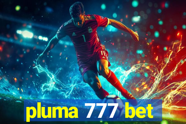 pluma 777 bet