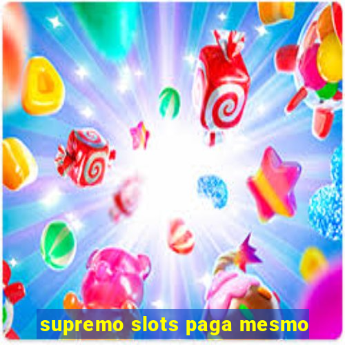 supremo slots paga mesmo