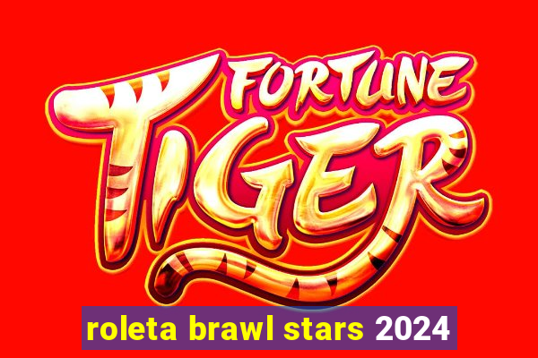 roleta brawl stars 2024