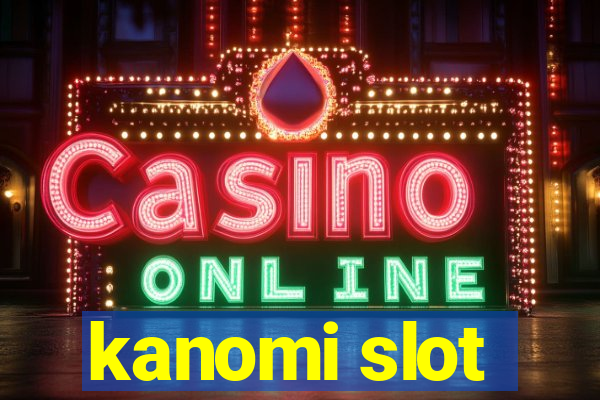 kanomi slot