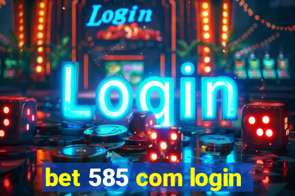 bet 585 com login