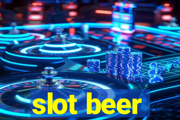 slot beer