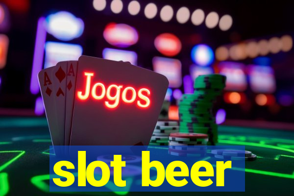 slot beer