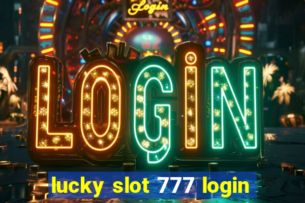 lucky slot 777 login