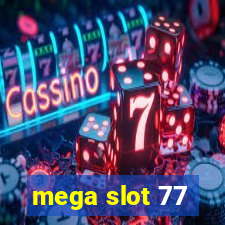 mega slot 77