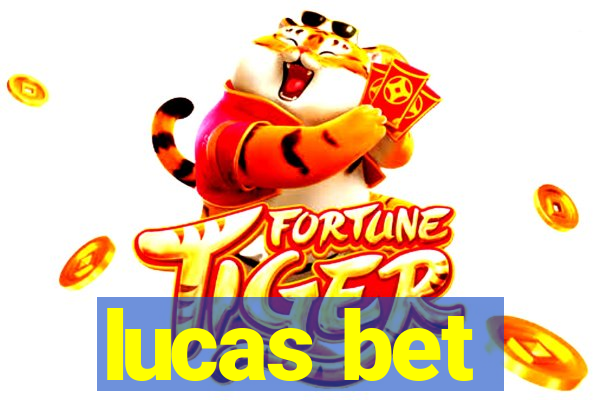 lucas bet