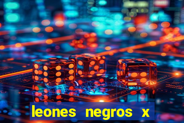 leones negros x mineros zacatecas