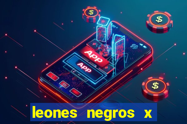 leones negros x mineros zacatecas