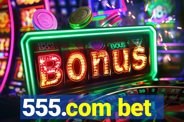 555.com bet